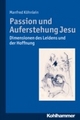 Passion und Auferstehung Jesu - Manfred Köhnlein