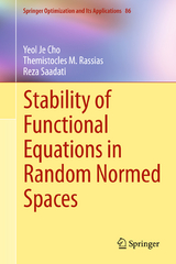 Stability of Functional Equations in Random Normed Spaces - Yeol Je Cho, Themistocles M. Rassias, Reza Saadati