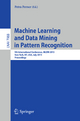 Machine Learning and Data Mining in Pattern Recognition: 9th International Conference, MLDM 2013, New York, NY, USA, July 19-25, 2013, Proceedings (Lecture Notes in Computer Science, Band 7988)