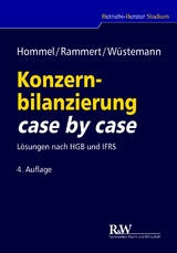 Konzernbilanzierung case by case - Hommel, Michael; Rammert, Stefan; Wüstemann, Jens