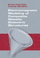 Electromagnetic Modeling of Composite Metallic and Dielectric Structures - Antonije Djordjevic;  Branko Kolundzija