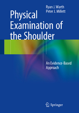 Physical Examination of the Shoulder -  Peter J. Millett,  Ryan J. Warth