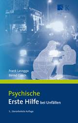 Psychische Erste Hilfe bei Unfällen - Frank Lasogga, Bernd Gasch