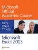 Exam 77?420 Microsoft Excel 2013 (Microsoft Official Academic Course Series)