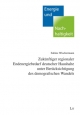 Zukünftiger regionaler Endenergiebedarf deutscher Haushalte unter Berücksichtigung des demografischen Wandels. Bd.1 - Sabine Wischermann