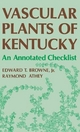 Vascular Plants Of Kentucky: An Annotated Checklist Edward T. Browne Editor