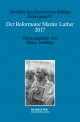 Der Reformator Martin Luther 2017 - Heinz Schilling
