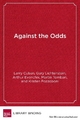 Against the Odds - Professor Emeritus Larry Cuban; Gary Lichtenstein; Arthur Evenchik; Martin Tombari