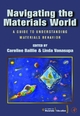 Navigating the Materials World - Caroline Baillie;  Linda Vanasupa