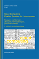 Cloud Computing: Flexible Services für Unternehmen: Strategien und Methoden, Lösungen und Praxisbeispiele, juristische Fallstricke