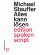 Alles kann lösen: Schallerziehung (edition spoken script)