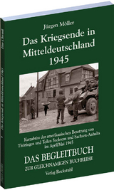 Das Kriegsende in Mitteldeutschland 1945 - Jürgen Möller