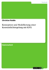 Konzeption und Modellierung einer Konstantlichtregelung mit KNX - Christian Radde
