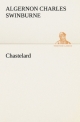 Chastelard - Algernon Charles Swinburne