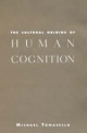Cultural Origins of Human Cognition