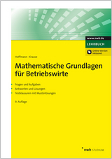Mathematische Grundlagen für Betriebswirte - Sabine Hoffmann, Hugo Krause