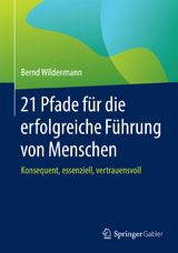 21 Pfade für die erfolgreiche Führung von Menschen -  Bernd Wildenmann