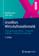 Grundkurs Wirtschaftsmathematik - Auer, Benjamin; Seitz, Franz
