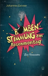 Bombenstimmung am Rosenmontag - Johannes Gerster