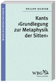 Kants >Grundlegung zur Metaphysik der Sitten<(Werkinterpretationen)