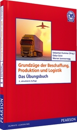 ÜB Grundzüge der Beschaffung, Produktion und Logistik - Sebastian Kummer, Werner Jammernegg, Oskar Grün