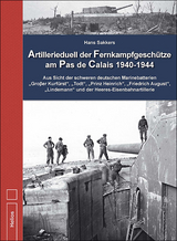 Artillerieduell der Fernkampfgeschütze am Pas de Calais 1940-1944 - Hans Sakkers, Marc Machielse