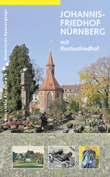 Johannisfriedhof Nürnberg (mit Rochusfriedhof) - Bernd Windsheimer, Uwe Werk