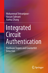 Integrated Circuit Authentication - Mohammad Tehranipoor, Hassan Salmani, Xuehui Zhang