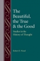 Beautiful, The True and the Good - Robert E. Wood