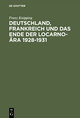 Deutschland, Frankreich und das Ende der Locarno-Ära 1928?1931