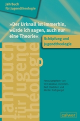 Jahrbuch für Jugendtheologie Band 2: "Der Urknall ist immerhin, würde ich sagen, auch nur eine Theorie" - 