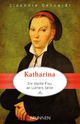 Katharina - die starke Frau an Luthers Seite - Eleonore Dehnerdt