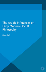 Arabic Influences on Early Modern Occult Philosophy -  Liana Saif