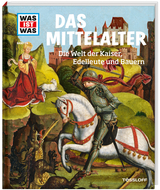 WAS IST WAS Band 118 Mittelalter. Die Welt der Kaiser, Edelleute und Bauern - Dr. Andrea Schaller