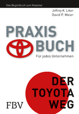 Der Toyota Weg Praxisbuch - Jeffrey K. Liker
