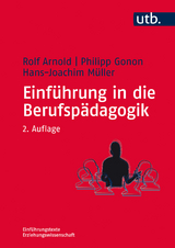 Einführung in die Berufspädagogik - Rolf Arnold, Philipp Gonon, Hans-Joachim Müller
