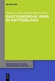 East European Jews in Switzerland - Tamar Lewinsky; Sandrine Mayoraz