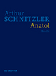 Arthur Schnitzler: Werke in historisch-kritischen Ausgaben / Anatol - Evelyne Polt-Heinzl; Isabella Schwentner