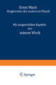 Ernst Mach: Wegbereiter der Modernen Physik Karl D. Heller Author