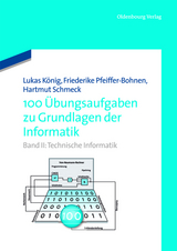 100 Übungsaufgaben zu Grundlagen der Informatik - Friederike Pfeiffer-Bohnen, Hartmut Schmeck