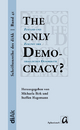 The only Democracy?: Zustand und Zukunft der israelischen Demokratie (Schriftenreihe des diAk | Israel.Palästina.Deutschland - zusammen denken)