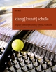 klang - kunst - schule: Anregungen und Material für Unterricht, Workshops, Projektwochen zur Thematisierung von Klangkunst in der Schule