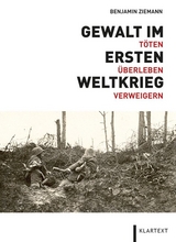 Gewalt im Ersten Weltkrieg - Benjamin Ziemann