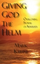 Giving God the Helm - Mark Kuhne