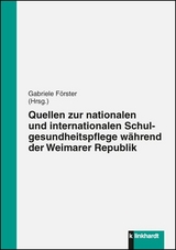 Quellen zur nationalen und internationalen Schulgesundheitspflege während der Weimarer Republik - 