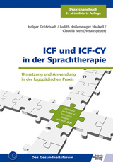 ICF und ICF-CY in der Sprachtherapie - Iven, Claudia; Grötzbach, Holger; Hollenweger Haskell, Judith