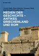 Medien der Geschichte ? Antikes Griechenland und Rom (German Edition)