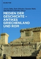 Medien der Geschichte – Antikes Griechenland und Ro - Ortwin Dally; Tonio Hölscher; Susanne Muth; Rolf Schneider