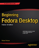 Beginning Fedora Desktop: Fedora 18 Edition Richard Petersen Author