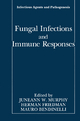 Fungal Infections and Immune Responses - Juneann W. Murphy; Herman Friedman; Mauro Bendinelli
